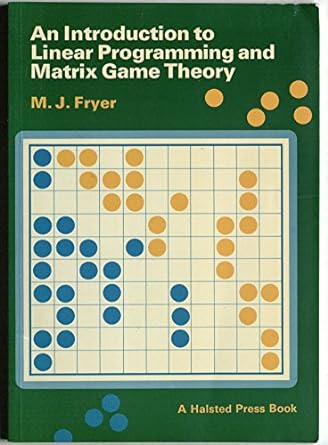 An Introduction To Linear Programming And Matrix Game Theory