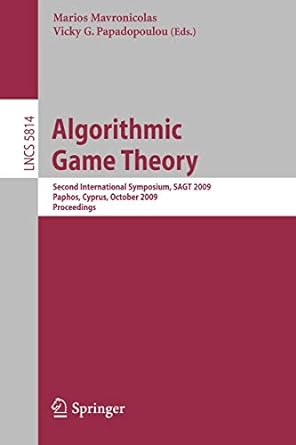 algorithmic game theory second international symposium sagt 2009 paphos cyprus october 18 20 2009 proceedings