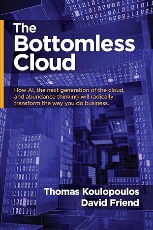 the bottomless cloud how ai the next generation of the cloud and abundance thinking will radically transform