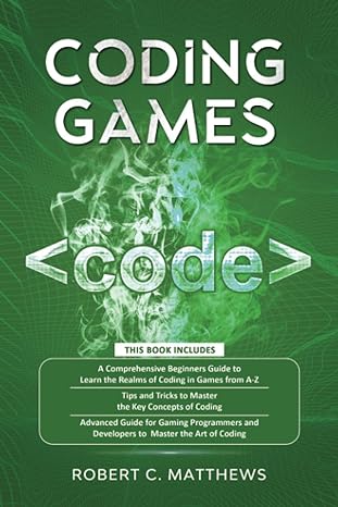 coding games 3 books in 1 a beginners guide to learn the realms of coding in games +tips and tricks to master