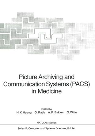 picture archiving and communication systems in medicine 1st edition h.k. huang ,o. ratib ,a.r. bakker ,g.