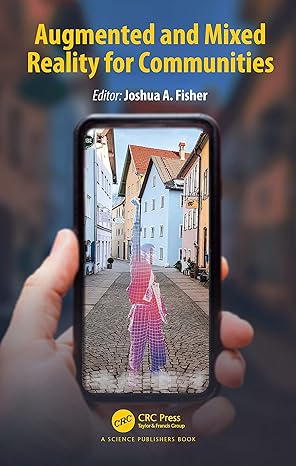 augmented and mixed reality for communities 1st edition joshua a. fisher 0367512092, 978-0367512095