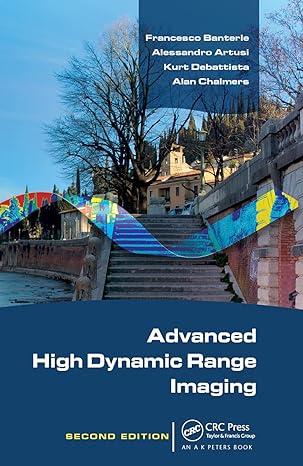 advanced high dynamic range imaging 2nd edition francesco banterle ,alessandro artusi ,kurt debattista ,alan