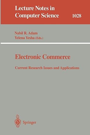 electronic commerce current research issuses and applications 1996 edition nabil r. adam ,yelena yesha