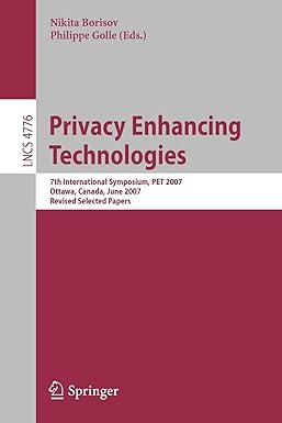 privacy enhancing technologies 7th international symposium pet 2007 ottawa canada june 20 22 2007 2007