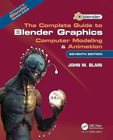 the complete guide to blender graphics computer modeling and animation 7th edition john m. blain 103212167x,