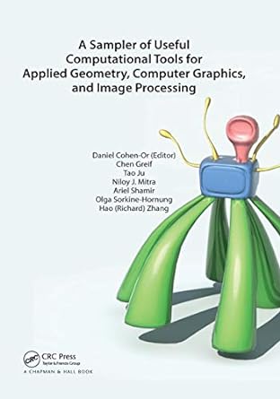 a sampler of useful computational tools for applied geometry computer graphics and image processing 1st