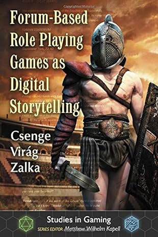 forum based role playing games as digital storytelling 1st edition csenge virag zalka ,matthew wilhelm kapell
