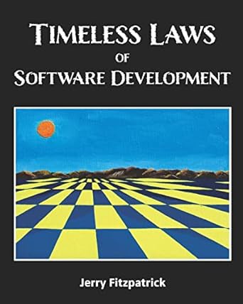 timeless laws of software development 1st edition jerry fitzpatrick ,jennifer kohnke 099933560x,