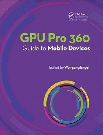 gpu pro 360 guide to mobile devices 1st edition wolfgang engel 0815352816, 978-0815352815