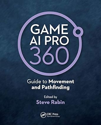 game ai pro 360 guide to movement and pathfinding guide to movement and pathfinding 1st edition steve rabin