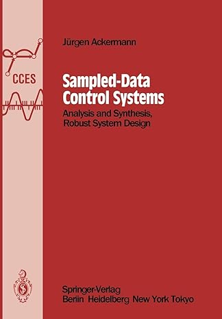 sampled data control systems analysis and synthesis robust system design 1st edition jurgen ackermann
