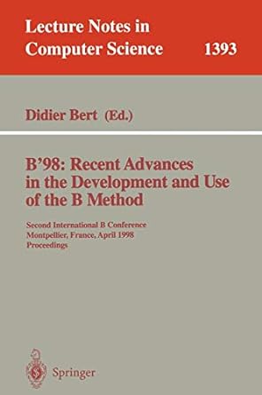 b 98 recent advances in the development and use of the b method second international b conference montpellier