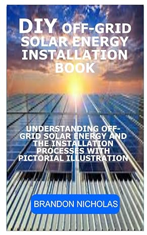 diy off grid solar energy installation book understanding off grid solar energy and the installation