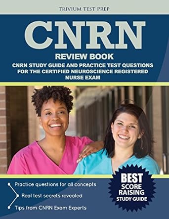 cnrn review book cnrn study guide and practice test questions for the certified neuroscience registered nurse