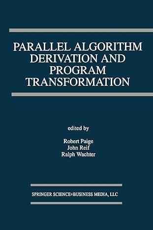 parallel algorithm derivation and program transformation 1st edition robert paige ,j.h. reif ,ralph wachter