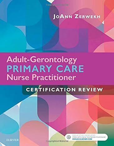 adult gerontology primary care nurse practitioner certification review 1st edition joann zerwekh edd rn