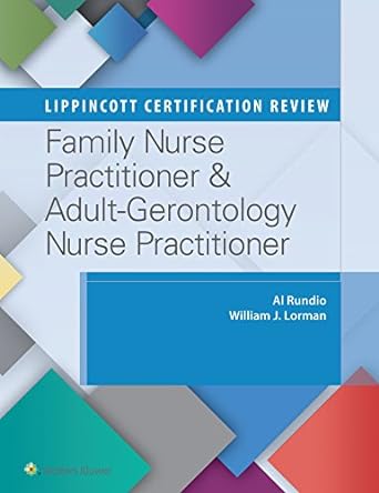 lippincott certification review family nurse practitioner and adult gerontology nurse practitioner 1st