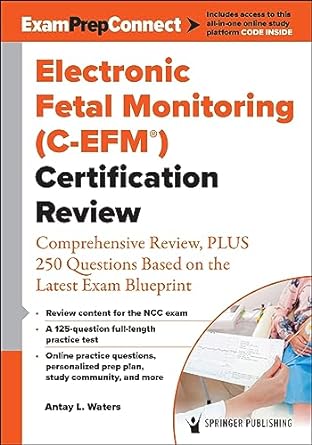 electronic fetal monitoring certification review comprehensive review plus 250 questions based on the latest