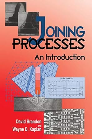 joining processes an introduction 1st edition david brandon, wayne d. kaplan 0471964883, 978-0471964889