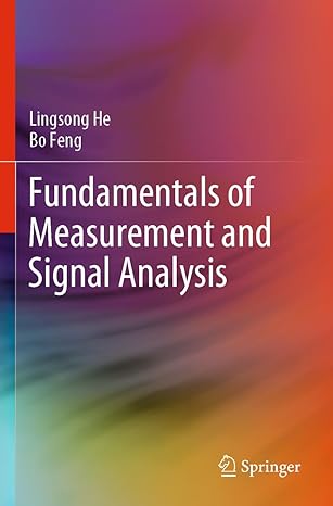 fundamentals of measurement and signal analysis 1st edition lingsong he, bo feng 981196551x, 978-9811965517