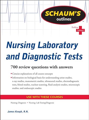 schaum s outline of nursing laboratory and diagnostic tests 1st edition jim keogh 0071736506, 978-0071736503