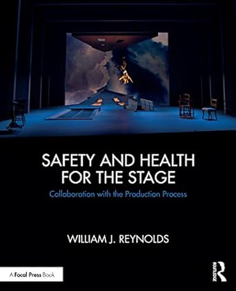 safety and health for the stage collaboration with the production process 1st edition william j. reynolds