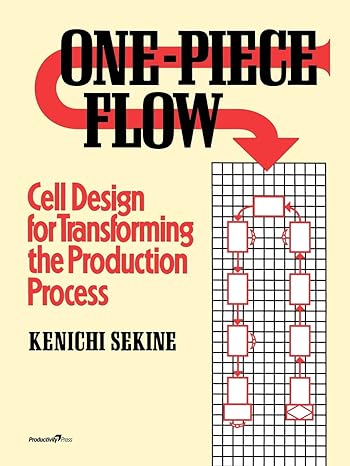 one piece flow cell design for transforming the production process 1st edition kenichi sekine 156327325x,