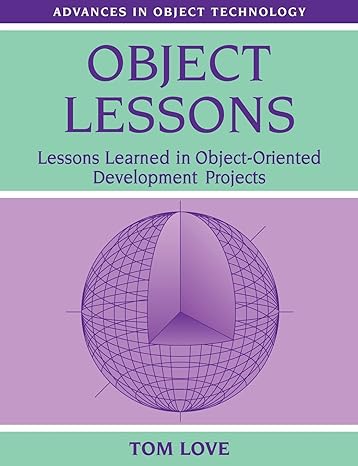 object lessons lessons learned in object oriented development projects 1st edition tom love 0134724321,
