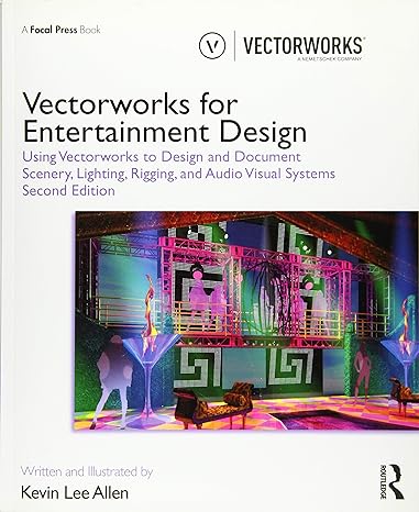 vectorworks for entertainment design using vectorworks to design and document scenery lighting rigging and