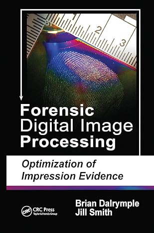 forensic digital image processing optimization of impression evidence 1st edition brian dalrymple, jill smith