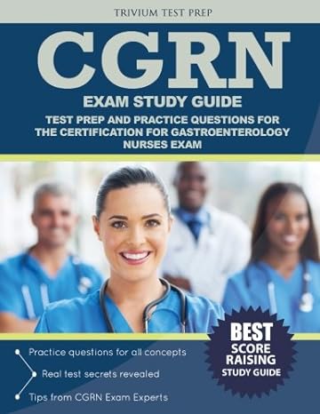 cgrn exam study guide test prep and practice questions for the certification for gastroenterology nurses exam
