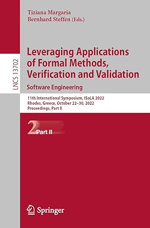 leveraging applications of formal methods verification and validation software engineering 11th international