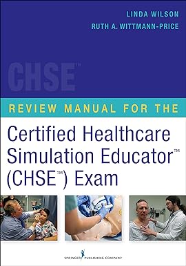 review manual for the certified healthcare simulation educator exam 1st edition linda wilson 0826120113,