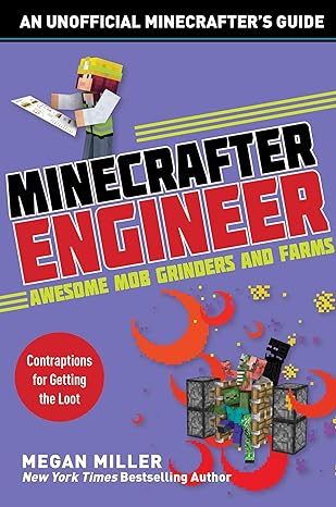 minecrafter engineer awesome mob grinders and farms contraptions for getting the loot 1st edition megan