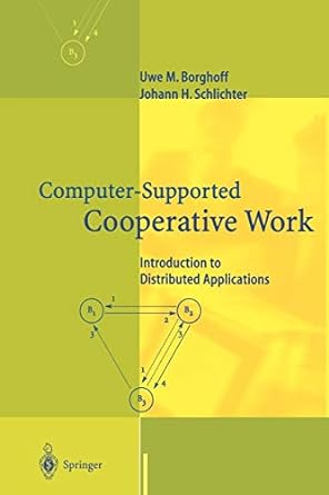 computer supported cooperative work introduction to distributed applications 1st edition uwe m. borghoff