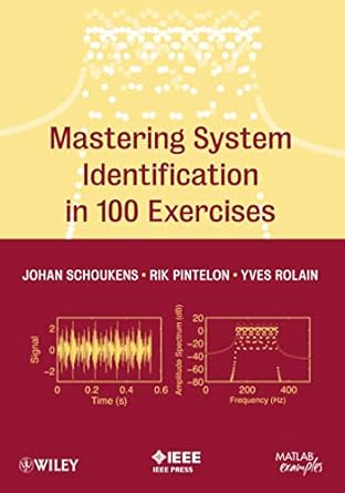 mastering system identification in 100 exercises 1st edition johan schoukens 0470936983, 978-0470936986