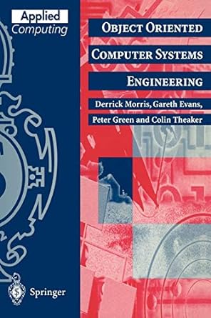 object oriented computer systems engineering 1st edition derrick morris ,david evans ,peter green ,colin