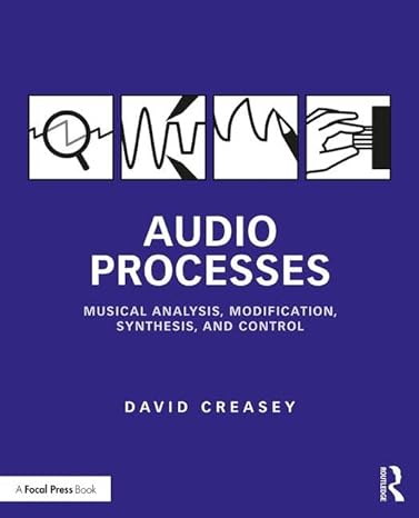 audio processes musical analysis modification synthesis and control 1st edition david creasey 1138100110,