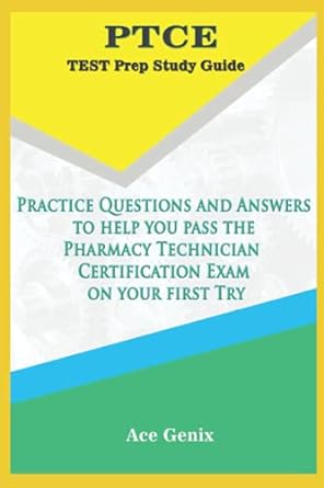 ptce test prep study guide practice questions and answers to help you pass the pharmacy technician