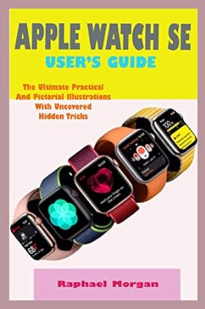 apple watch se user s guide a comprehensive user manual for beginner and senior with actual screenshot