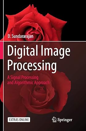 digital image processing a signal processing and algorithmic approach 1st edition d. sundararajan 9811355711,