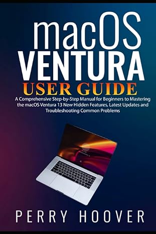 macos ventura user guide a comprehensive step by step manual for beginners to mastering the macos ventura 13