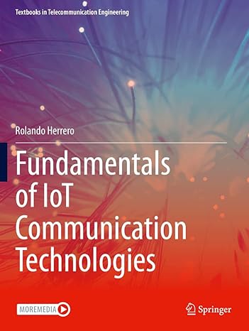 fundamentals of iot communication technologies 1st edition rolando herrero 3030700828, 978-3030700829