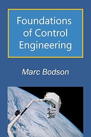 foundations of control engineering 1st edition marc bodson 1705847463, 978-1705847466