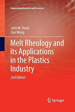 melt rheology and its applications in the plastics industry 2nd edition john m dealy, jian wang 9401782806,