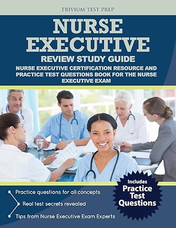 nurse executive review study guide nurse executive certification resource and practice test questions book