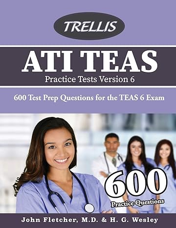 ati teas practice tests version 6 600 test prep questions for the teas 6 exam 1st edition trellis test prep