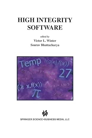 high integrity software 1st edition victor l. winter ,sourav bhattacharya 1461355303, 978-1461355304