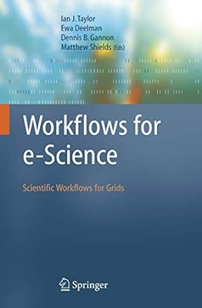 workflows for e science scientific workflows for grids 2007 edition ian j. taylor ,ewa deelman ,dennis b.